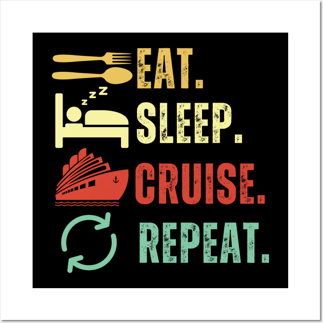 Eat Sleep Cruise Repeat Wall Art by aesthetice1